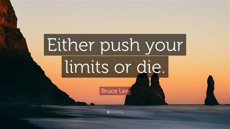 Bruce Lee Quote Either Push Your Limits Or Die 12 Wallpapers