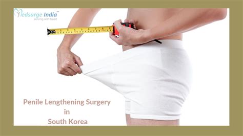 Penile Lengthening Surgery Cost In South Korea Procedure
