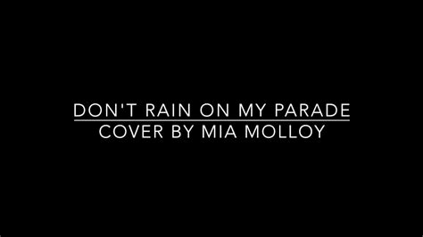 dont rain on my parade cover by mia molloy youtube