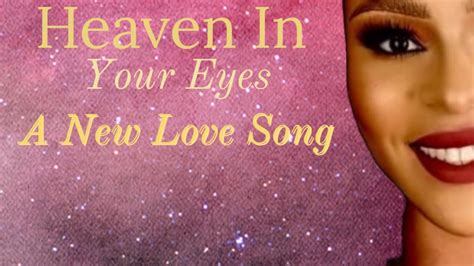 Heaven In Your Eyes A New Love Song Youtube