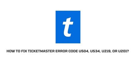 How To Fix Ticketmaster Error Code U504 U534 U219 Or U201