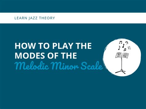 Learn The Melodic Minor Scale And Supercharge Your Jazz Improv
