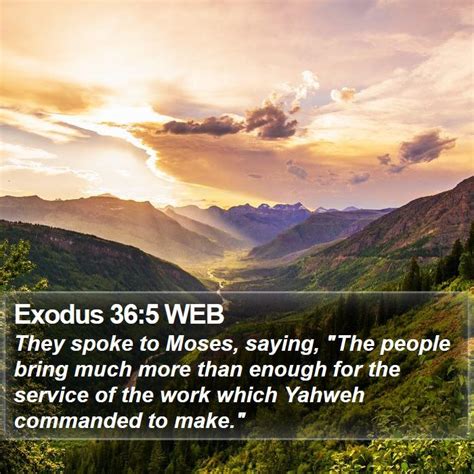 Exodus 365 Web They Spoke To Moses Saying The People Bring