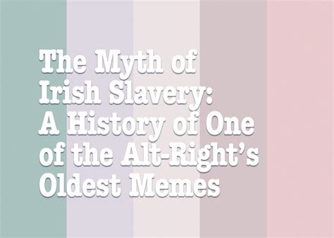 The Myth Of Irish Slavery A History Of One Of The Alt Rights Oldest