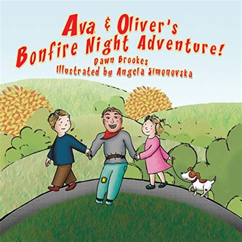 Ava And Olivers Bonfire Night Adventure Ava And Oliver Adventure Series