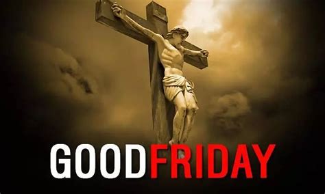 Good Friday 2022 History Significance Messages And Quotes