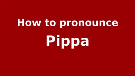 How To Pronounce Pippa Youtube