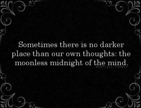 Sometimes There Is No Darker Place Than Our Thoughts The Moonless