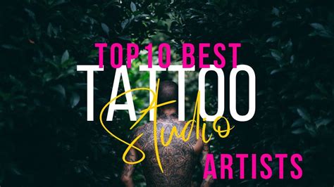 Top 10 Best Tattoo Artists Today Youtube