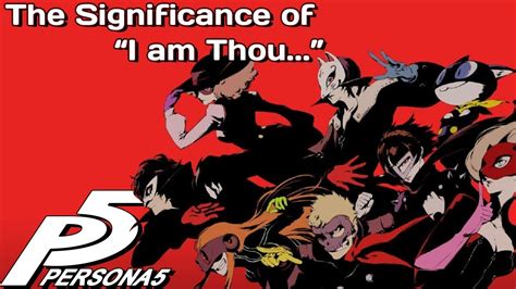 Complete our tasks and we'll grant you new rituals! Persona 5: The Significance of "I am thou..." - YouTube