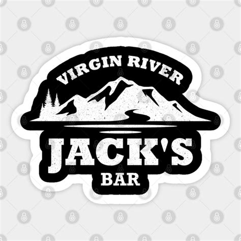 Jacks Bar Virgin River Virgin River Sticker Teepublic