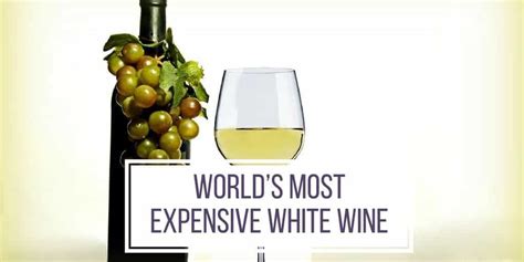 Worlds Most Expensive White Wine • Howdoyousaythatword