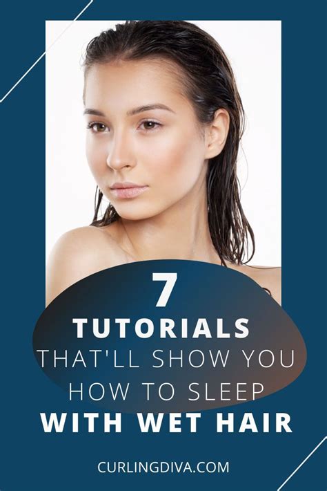 7 Tutorials Thatll Show You How To Sleep With Wet Hair Sleeping With