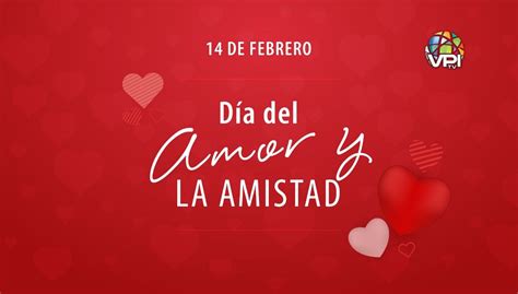 14 De Febrero Día Del Amor Y La Amistad Vpitv