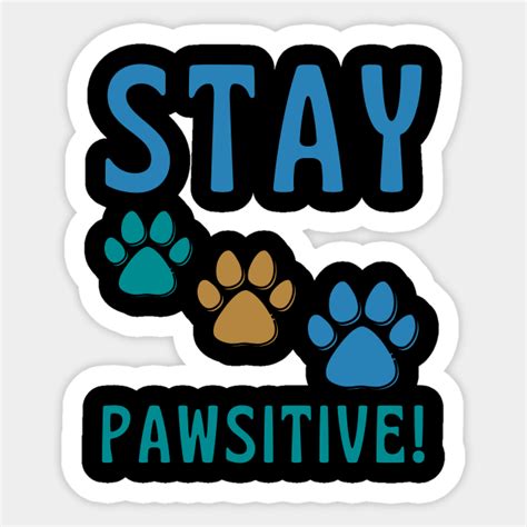 Stay Pawsitive Cat Cat Sayings Sticker Teepublic Au