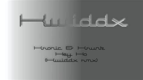 Kronic And Krunk Hey Ho Kwiddx Remix Youtube