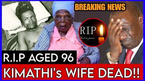 Breaking News Dedan Kimathi S Wife Dies Aged 96 Youtube