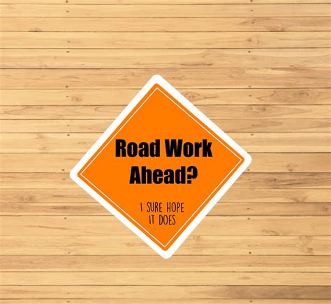 Road Work Ahead I Sure Hope It Does Vine Sticker Water Etsy