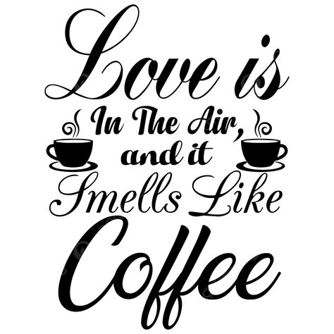 Love Is In The Air And It Smells Like Coffee Love Drawing Air Drawing