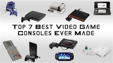 Top 7 Best Video Game Consoles Ever Made Youtube