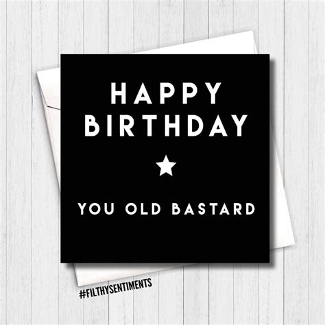 Filthy Sentiments Happy Birthday You Old Bastard Card Min 6 William