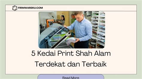 7 Kedai Print Shah Alam Terbaik Dan Terdekat