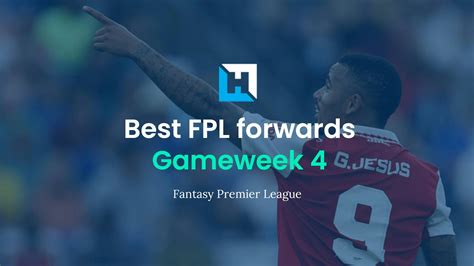 Best Fpl Players For Gameweek 4 Top 5 Best Forwards Fantasy Football