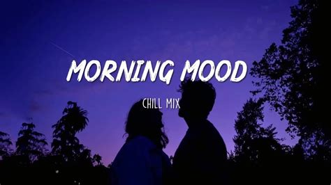 morning mood ~ morning vibes ~ chill mix music morning ☕️ youtube