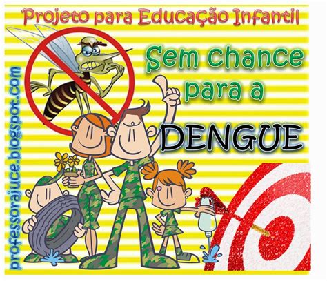 Hoje trouxe para vocês, professores, 155 atividades para educação infantil para imprimir, colorir, fazer atividades lúdicas com seus alunos. Professora Juce: Projeto Dengue na Educação Infantil