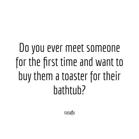 Do You Ever Meet Someone For The First Time Rusafu Quotes