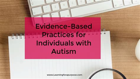 Evidence Based Practices For Individuals With Autism Learning For A