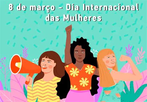Por Que O Dia Internacional Da Mulher é Comemorado Em 8 De Março