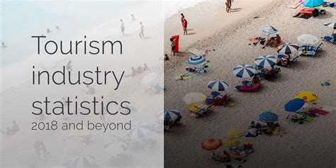 Get the latest trends and understand the impact of the crisis on the market. Tourism industry statistics for 2018 and beyond