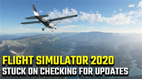 Microsoft Flight Simulator 2020 Stuck On Checking For Updates Fix