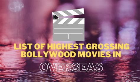 List Of Highest Grossing Bollywood Movies In Overseas Top 10 2018