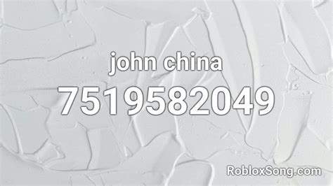 John China Roblox Id Roblox Music Codes