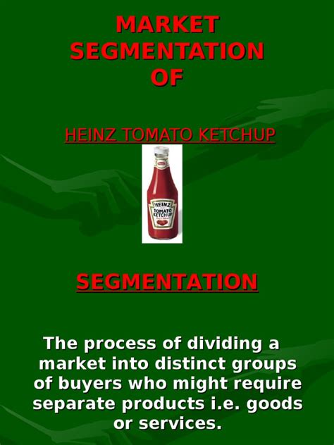 The main purpose of market segmentation is to concentrate the marketing vigor on the market segment so as to gain an upper hand in that specific segment. Market Segmentation Heinz ketchup | Heinz | Market ...