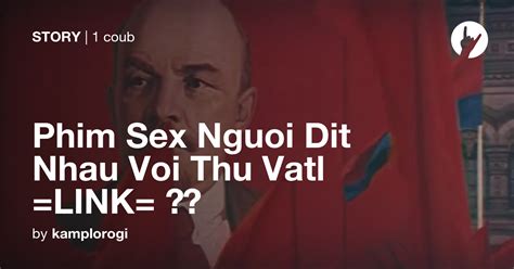 Phim Sex Nguoi Dit Nhau Voi Thu Vatl Link 👌🏿 Coub