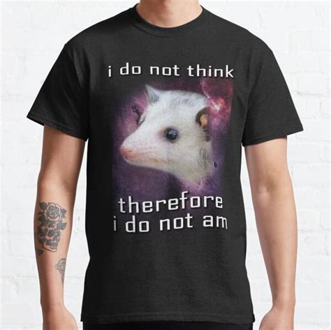 I Do Not Think Therefore I Do Not Am Possum T Shirt For Sale By