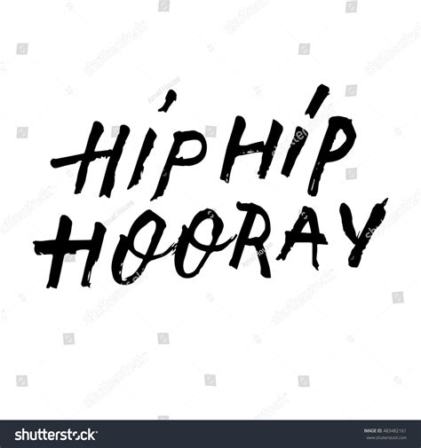 Hip Hip Hooray Ink Hand Lettering Stock Vector Royalty Free 483482161