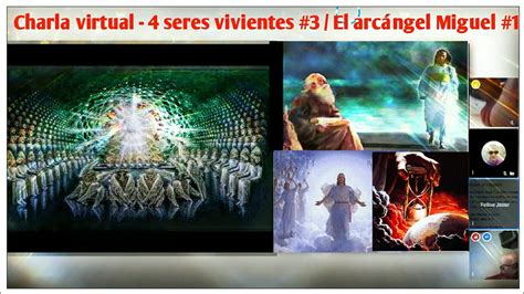 Los 4 Seres Vivientes 3 Y El Arcángel Miguel Parte 1 Youtube