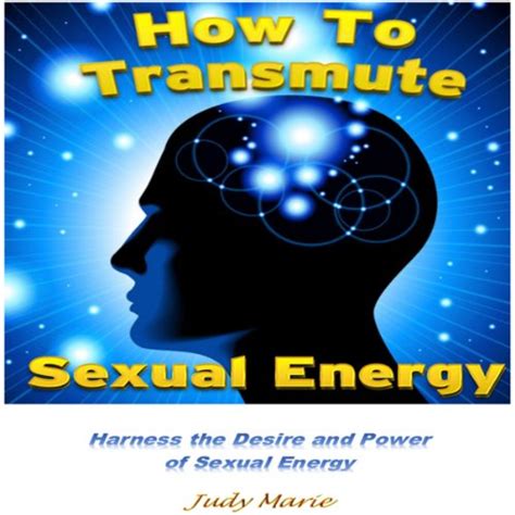 How To Transmute Sexual Energy By Judy Lacroix Audiobook