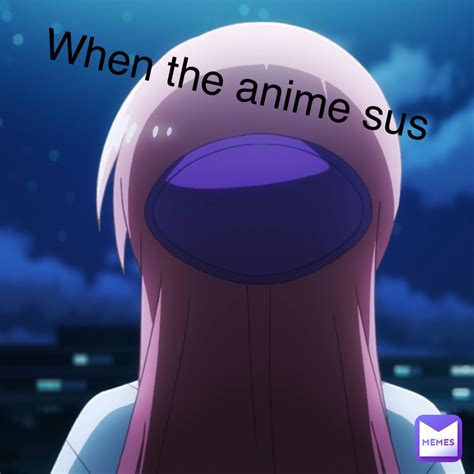 Top More Than 64 Anime Sus Meme Latest Induhocakina