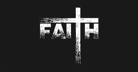 Christian Faith And Cross T Shirt Christian Faith Christian Faith