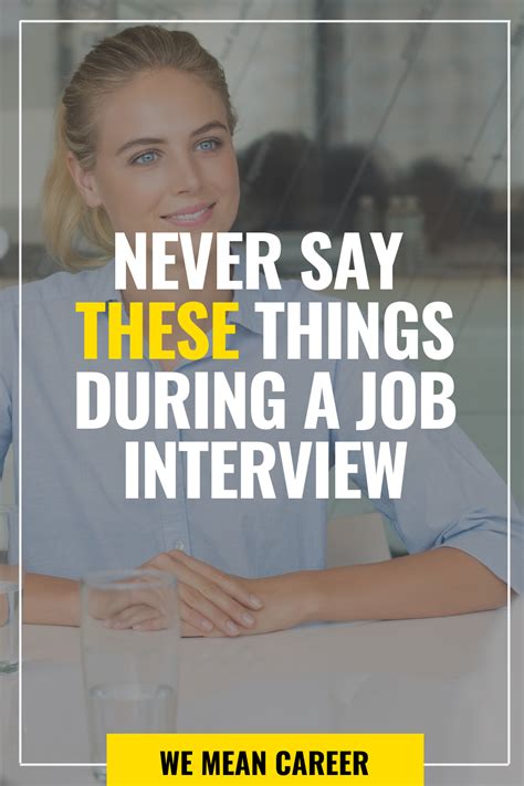 26 Things You Should Never Say During A Job Interview Job Interview