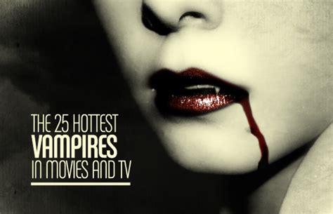 The 25 Hottest Vampires In Movies And Tv Complex