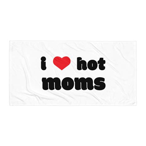 i love hot moms towel white i hot moms