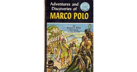 Adventures And Discoveries Of Marco Polo By Richard J Walsh