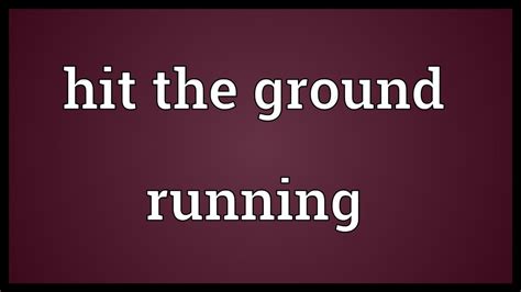Hit The Ground Running Meaning Youtube