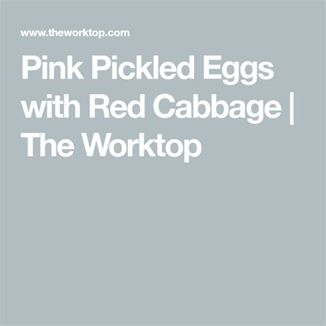 Pink Pickled Eggs With Red Cabbage The Worktop Recipe Pickled